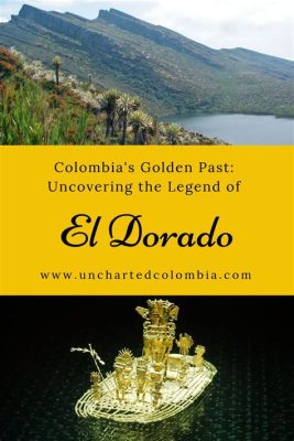  The Legend of El Dorado - A Colombian Tale Exploring Greed and Illusion