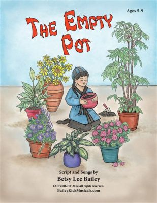  The Empty Pot! - Một Câu Chuyện Đầy Sự Khôn Ngoan Về Niềm Tin Và lòng Dũng Cam