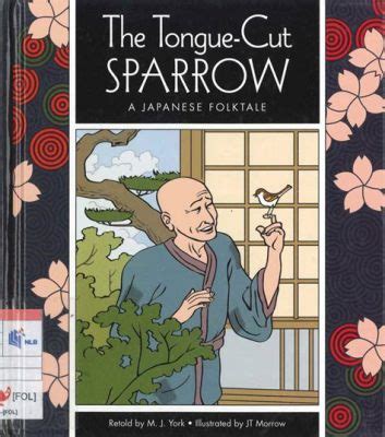 The Tongue-Cut Sparrow -  A Tale of Compassion, Forgiveness, and a Surprisingly Talkative Bird!